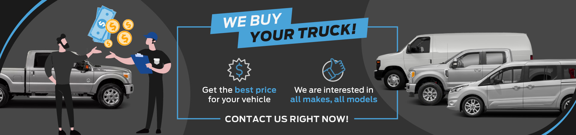We buy your truck, contact us!